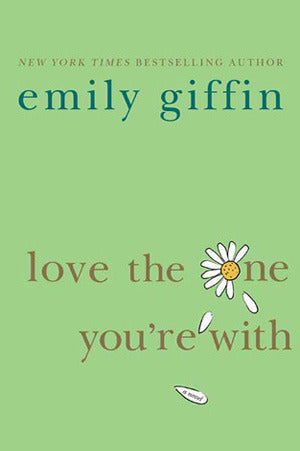Love the One You're With Emily GriffinThe New York Times bestselling author of Something Borrowed, Something Blue, and Baby Proof delivers another captivating novel about women and the choices that define them. This is the story for anyone who has ever wo