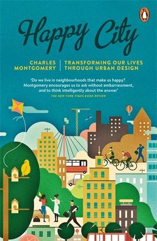 Happy City Charles MontgomeryHappy City is the story of how the solutions to this century's problems lie in unlocking the secrets to great city livingThis is going to be the century of the city. But what actually makes a good city? Why are some cities a j