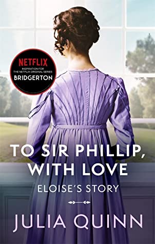 To Sir Phillip, With Love (Bridgertons #5) Julia QuinnTo Sir Phillip, With Love(Bridgertons #5)My dear Miss Bridgerton,We have been corresponding now for quite some time, and although we have never formally met, I feel as if I know you.Forgive me if I am