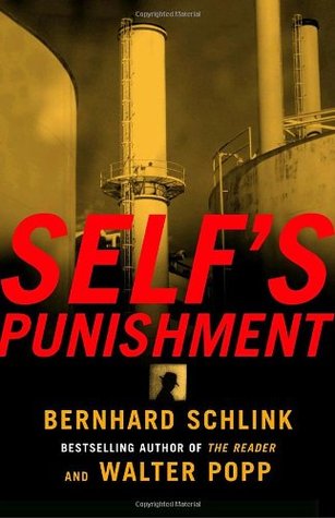 Self's Punishment (Gerhard Selb #1) Bernhard Schlink and Walter PoppAs a young man, Gerhard Self served as a Nazi prosecutor. After the war he was barred from the judicial system and so became a private investigator. He has never, however, forgotten his c