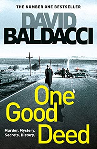One Good Deed (Archer #1) David BaldacciMurder and family secrets, a touch of romance and deeply-felt revenge - with the twist of all twists - make up the ingredients of One Good Deed. A gripping page-turner for all those who love mystery, crime, Raymond