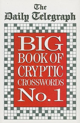 The Daily Telegraph Big Book of Cryptic Crosswords No. 1 The Daily TelegraphA collection of 240 cryptic crosswords from The Daily Telegraph with the answers at the back of the book.