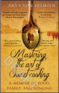 Matering the Art of Soviet Cooking: A Memoir of Food, Family and Longing Anya Von BremzenA James Beard Award-winning writer captures life under the Red socialist banner in this wildly inventive, tragicomic memoir of feasts, famines, and three generations