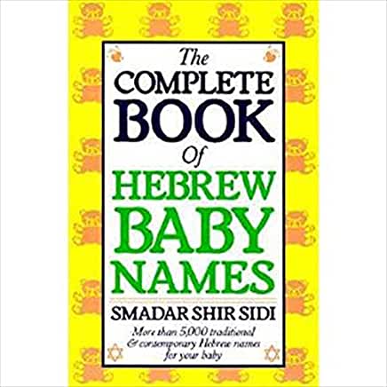 The Complete Book of Hebrew Baby Names Smadar Shir SidiThe most comprehensive Hebrew baby name book available--thousands of listings--with advice on choosing names, naming ceremonies, and much more.First published May 31, 1989