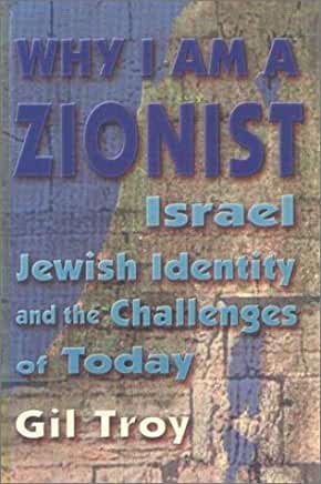 Why I Am A Zionist: Israel, Jewish Identity and the Challenges of Today Gil TroyWhy I am a Zionist is a penetrating and startling analysis of the challenges facing the Jewish nation today. Author Gil Troy ardently returns to the core issues - What is Zion