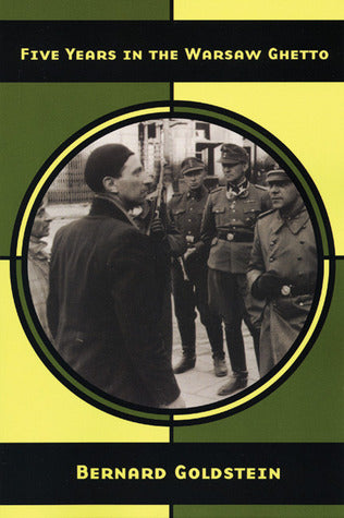 Five Years in the Warsaw Ghetto Bernard GoldsteinBorn in a small town outside of Warsaw in 1889, Bernard Goldstein joined the Jewish labor organization, the Bund, at age 16 and dedicated his life to organizing workers and resisting tyranny. Goldstein spen