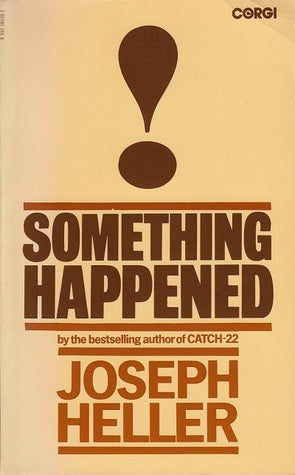 Something Happened Joseph HellerBob Slocum was a promising executive. He had an attractive wife, three children, a nice house, and as many mistresses as he desired. His life was settled...ordered...he'd conformed an society demanded he be happy - or at le