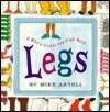 Legs: A Who'S-Under-The-Flap Book Mike ArtellMike Artell's newest creation features a variety of four-legged, six-legged, and eight-legged creatures, all cleverly concealed behind a flap on each spread. Lively text suggests what each animal might be, and