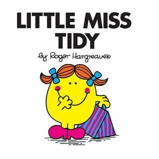 Little Miss Tidy (Little Miss Books #25) Roger Hargreaves Little Miss Tidy is a very neat person -- she always puts away everything in the right place. The trouble is, she can never remember where the right place was once she's put something there . . . 3