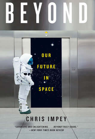 Beyond: Our Future in Space Chris ImpeyHuman exploration has been an unceasing engine of technological progress, from the first homo sapiens to leave our African cradle to a future in which mankind promises to settle another world. Beyond tells the epic s