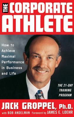The Corporate Athlete Jack Groppel, PhD"As Jack Groppel so aptly explains, the rigor of corporate athletics is often even more demanding than that of professional athletes. In my world, one does not have the luxury of an off-season. This book is a must-re