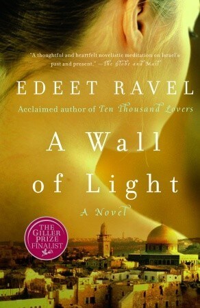 A Wall of Light (Tel Aviv Trilogy #3) Edeet RavelA Wall of Light(Tel Aviv Trilogy #3)“I am Sonya Vronsky, professor of mathematics at Tel Aviv University, and this is the story of a day in late August. On this remarkable day I kissed a student, pursued a