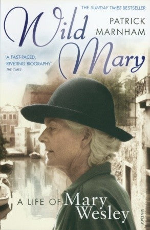 Wild Mary: The Life Of Mary Wesley Patrick MarnhamThe authorized, and astonishing, biography of Mary Wesley.Descended from the Duke of Wellington, Mary Wesley grew up a rebel, believing that she was her mother’s least favourite child. Like many girls of h