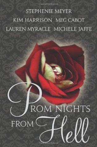 Prom Nights from Hell (Short Stories from Hell) Stephenie Meyer, Kim Harrison, Lauren Myracle, Meg Cabot, Michele Jaffe Five amazing authors.Five unforgettable stories.In this exciting collection of paranormal tales, best-selling authors Stephenie Meyer (