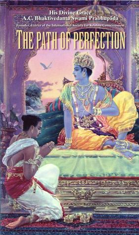 The Path of Perfection A.C. Bhaktivedanta Swami PrabhupādaIn this collection of historic talks on the yoga process set forth by Lord Sri Krsna in the Sixth and Eighth Chapters of the Bhagavad-Gita, Srila Prabhupada deeply probes the nature of consciousnes