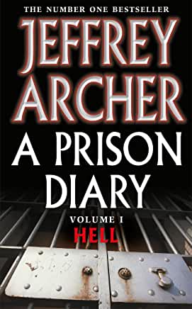 Hell (A Prison Diary #1) Jeffrey ArcherThe sun is shining through the bars of my window on what must be a glorious summer day. I've been incarcerated in a cell five paces by three for twelve and a half hours, and will not be let out again until midday; ei