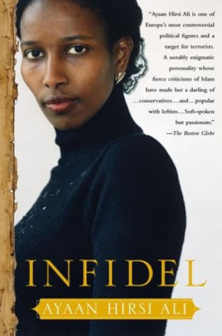 Infidel: My Life Ayaan Hirsi AliThe brutal murder of the Dutch film-maker Theo van Gogh in 2004 shocked the world. Shot and mutilated by a Muslim fanatic as he cycled to work, it was a stark reminder of the dangers of challenging an extreme Islamic worldv