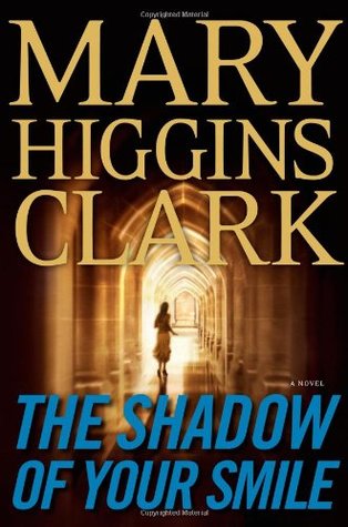 The Shadow of Your Smile Mary Higgins ClarkIn The Shadow of Your Smile, worldwide bestselling author Mary Higgins Clark weaves a spellbinding thriller revolving around a long-held family secret that threatens to emerge and take the life of an unsuspecting