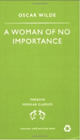 A Woman of No Importance A Woman of No Importance is a play by Irish playwright Oscar Wilde. The play premièred on 19 April 1893 at London's Haymarket Theatre. Like Wilde's other society plays, it satirizes English upper class society. It has been perform