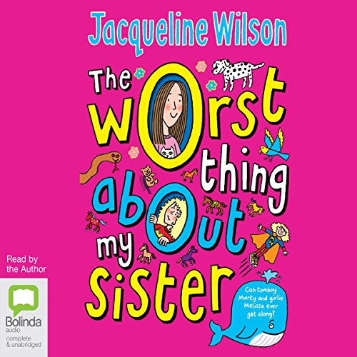 The Worst Thing About My Sister Jacqueline Wilson Being a sister isn't always easy ... but what's the very worst thing about your sister? Marty and her sister Melissa couldn't be more different. Marty loves her Converse trainers, playing football, hiding