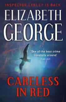 Careless in Red Elizabeth GeorgeAfter the senseless murder of his wife, Detective Superintendent Thomas Lynley retreated to Cornwall, where he has spent six solitary weeks hiking the bleak and rugged coastline. But no matter how far he walks, no matter ho