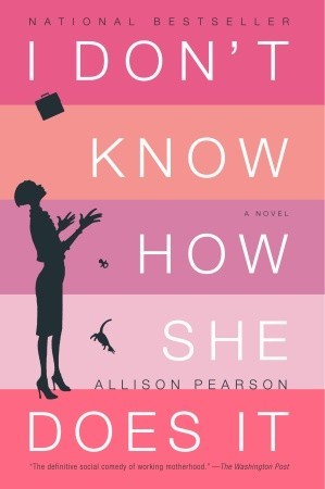 I Don't Know How She Does It (Kate Reddy #1) Allison PearsonDelightfully smart and heartbreakingly poignant, Allison Pearson's smash debut novel has exploded onto bestseller lists as "The national anthem for working mothers." Hedge-fund manager, wife, and