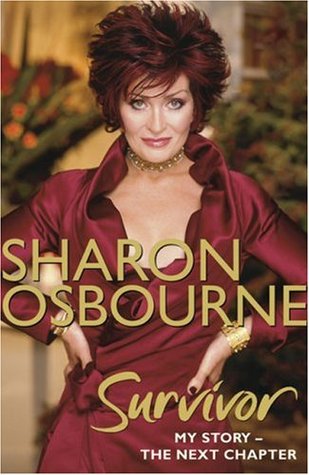 Sharon Osbourne Survivor: My Story: The Next Chapter Sharon OsbourneSharon Osbourne’s life has always been tumultuous, full of both heartbreak and passion. When she completed her bestselling first book Sharon Osbourne Extreme she had hoped to find some pe