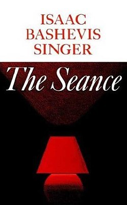 The Seance and Other Stories Isaac Bashevis SingerIt is no longer a secret, as Catherine Hughes pointed out in her America review of The Manor, that Isaac Bashevis Singer is “a teller of tales. Phrases like ‘Let me tell you a story,’ and ‘Now listen to th