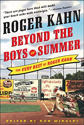 Beyond the Boys of Summer Roger KahnSpanning half a century, the first comprehensive anthology of the great Roger Kahn's writing, for a new generation of sports fansRoger Kahn, author of 19 books including the modern classic The Boys of Summer, is arguabl