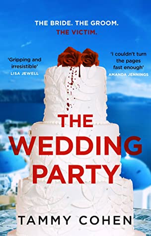 The Wedding Party Tammy CohenAn unputdownable thriller, perfect for fans of THE HOLIDAY and BIG LITTLE LIES.'A sparkling, thrilling whodunit with a cast of extraordinarily well-realised characters and a setting that will take your breath away. I read it i