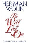 The Will to Live Herman WoukHerman Wouk has ranged in his novels from the mighty narrative of The Caine Mutiny and the warm, intimate humor of Marjorie Morningstar to the global panorama of The Winds of War and War and Remembrance. All these powers merge