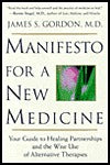 Manifesto for a New Medicine James S Gordon, MDMore than a third of Americans have already begun to explore alternative techniques such as yoga, meditation, nutritional therapies, massage, acupuncture, homeopathy, chiropractic, herbalism, and prayer, but