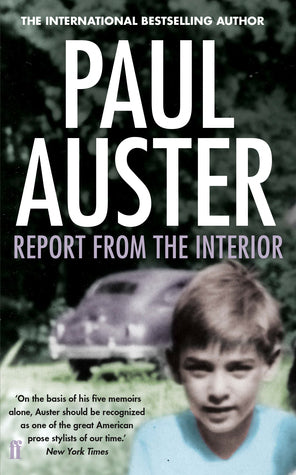 Report from the Interior Paul Auster'In the beginning, everything was alive. The smallest objects were endowed with beating hearts . . .'Having recalled his life through the story of his physical self in Winter Journal, internationally best-selling noveli