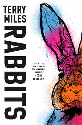 Rabbits Terry MilesConspiracies abound in this surreal and yet all-too-real technothriller in which a deadly underground alternate reality game might just be altering reality itself, set in the same world as the popular Rabbits podcast.It's an average wor