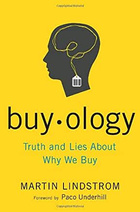 Buyology: Truth and Lies About What We Buy Martin LindstromHow much do we know about why we buy? What truly influences our decisions in today’s message-cluttered world? In Buyology, Martin Lindstrom presents the astonishing findings from his groundbreakin