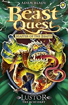 Lustor The Acid Dart (Beast Quest #57) Adam Blade Something horrible lurks in the Yellow Marshes! Malvel has created Lustor the Acid Dart to fight Tom. This giant Beast can shoot acid - and his aim is fixed on Tom! Is our hero fast enough to win? Publishe