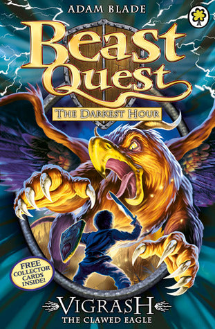 Vigrash the Clawed Eagle (Beast Quest #70) Adam Blade Fourth in the Darkest Hour subseries Six new Evil Beasts have been sent to destroy the Good Beasts of Avantia! Tom and his faithful companion, Elenna, must hunt down the invaders and destroy them. If h