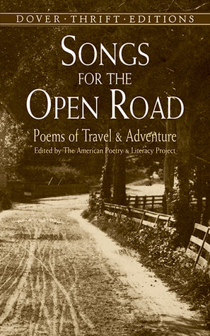 Songs for the Open Road: Poems of Travel and Adventure The American Poetry and Literacy ProjectMost of us, at one time or another, have experienced wanderlust. For many, the desire to explore is almost irresistible. Now for devotees of poetry, and for tho