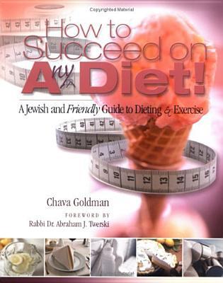 How to Succeed on Any Diet Chava GoldmanThis is the first diet and exercise guide tailor made for the Jewish Woman! In a friendly, clear, and motivating style this book will show you how to analyze your own lifestyle and personal tastes so that you can ch
