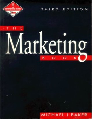 The Marketing Book Michael J BakerThis third edition of the best-selling Marketing Book has been extensively revised, updated and substantially extended. All the original chapters have been reviewed and many of them have been completely rewritten to refle