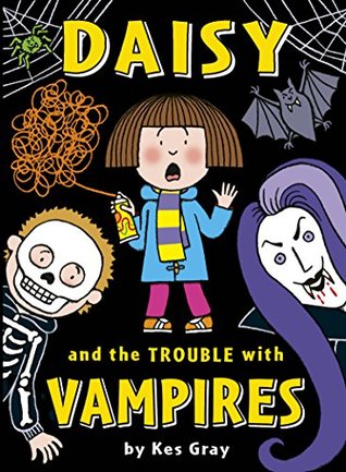 Daisy and the Trouble with Vampires Kes GrayIt’s Halloween and Daisy is going trick-or-treating for the very first time. In the dark . . . in the fog . . . with a VAMPIRE . . . armed only with a torch and some silly string. GULP!The funny, spooky and tota