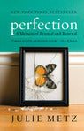 Perfection: A Memoir of Betrayal and Renewal Julie MetzJulie Metz's life changes forever on one ordinary January afternoon when her husband, Henry, collapses on the kitchen floor and dies in her arms. Suddenly, this mother of a six-year-old is the young w