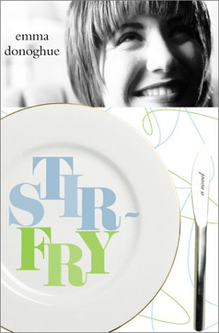 Stir-Fry Emma Donoghue"Exhilarating...irreverent, and extremely funny,"- Ms.Seventeen and sure of nothing, Maria has left her parents' small-town grocery for university life in Dublin. An ad in the Student Union - "2 ♀ seek flatmate. No bigots." - leads M