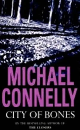 City of Bones (Harry Bosch #8) Michael Connelly2007, mass market paperback re-issue edition, Orion Books, London, U.K. 410 pages. Acclaimed novelist produces another detective novel, set in the Hollywood Hills. He finds bones of a 12-year-old boy, buried