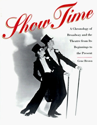 Show Time Show Time: A Chronology Of Broadway And The Theatre From Its Beginnings To The PresentA handsome, one-volume overview of the Broadway theater presented in a timeline format, this comprehensive, entertaining, detailed chronology is being publishe