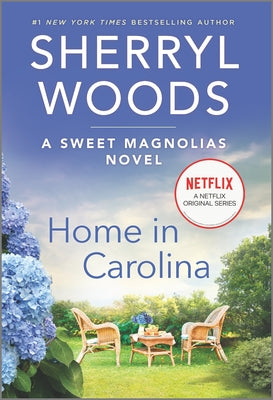 Home in Carolina (The Sweet Magnolias #5) Sherryl WoodsThere’s no place like home, especially if it’s Serenity, South Carolina. The Sweet Magnolias is now a Netflix original series!When Jeanette Brioche helped launch The Corner Spa in Serenity, South Caro