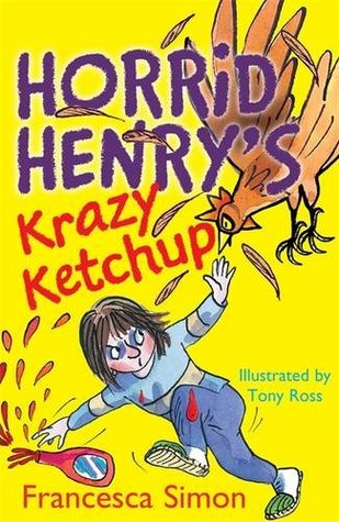 Horrid Henry's Krazy Ketchup (Horrid Henry #23) Francesca Simon The 23rd Horrid Henry storybook containing four brand new stories - including Horrid "Henry's Ketchup", "Horrid Henry's Chicken", "The Revenge of the Bogey Babysitter" and "Horrid Henry Tells