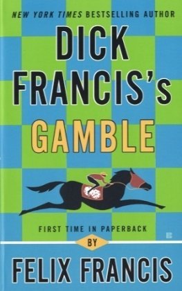 Dick Francis's Gamble Felix FrancisFelix Francis co-wrote several horse racing mysteries with his late father Dick Francis before the legendary author passed away in 2010. Taking up the reins for his first solo effort, Felix delivers a captivating tale th