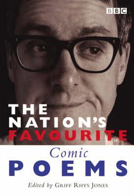 The Nation's Favourite: Comic Poems (The Nation's Favourite Poems) Griff Rhys JonesThe Nation's Favourite: Comic Poems(The Nation's Favourite Poems)This wonderful anthology contains some of the nation's all-time favourite comic poetry. From much-loved cla