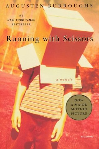 Running with Scissors Augusten BurroughsRunning with Scissors is the true story of a boy whose mother (a poet with delusions of Anne Sexton) gave him away to be raised by her unorthodox psychiatrist who bore a striking resemblance to Santa Claus. So at th